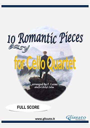 10 (Easy) Romantic Pieces for Cello Quartet (Score): for beginners